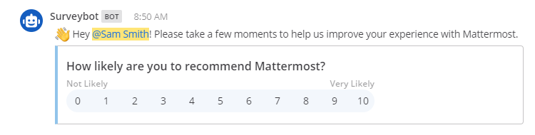 Mattermost가 사용자 만족도 설문을 발송하면 모든 사용자는 다음 로그인 또는 새로 고침 시 시스템 봇의 제품 내 메시지를 받습니다. 이 메시지는 사용자에게 Mattermost를 추천할 의향을 평가해 달라고 요청합니다.